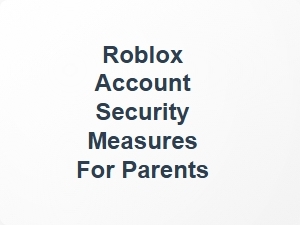 Roblox Account Security Measures for Parents