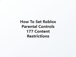 How to Set Roblox Parental Controls 177 Content Restrictions