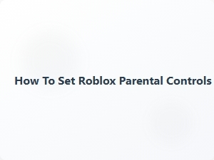How to Set Roblox Parental Controls for Time Limits